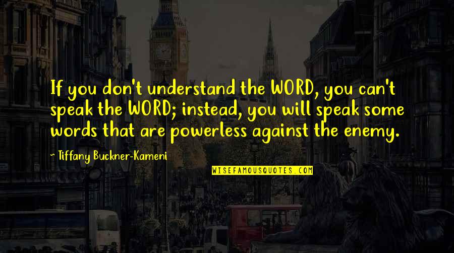 If You Can Understand Quotes By Tiffany Buckner-Kameni: If you don't understand the WORD, you can't