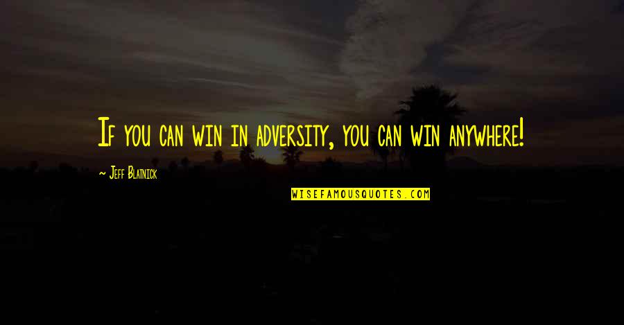 If You Can Win Quotes By Jeff Blatnick: If you can win in adversity, you can