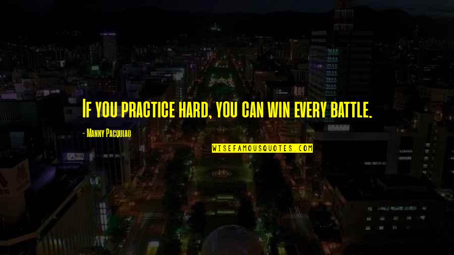If You Can Win Quotes By Manny Pacquiao: If you practice hard, you can win every