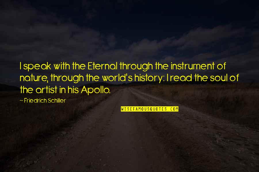 If You Can You Must Quote Quotes By Friedrich Schiller: I speak with the Eternal through the instrument