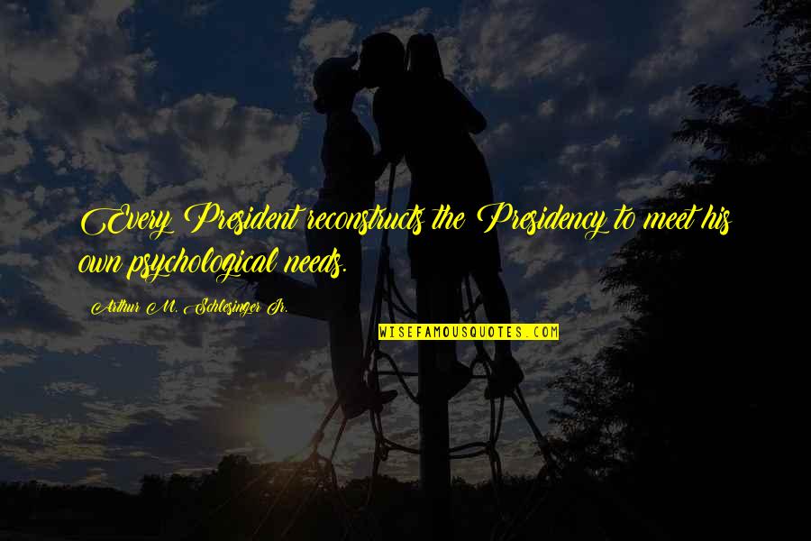 If You Cannot Explain It Simply Quote Quotes By Arthur M. Schlesinger Jr.: Every President reconstructs the Presidency to meet his If You Cannot Explain It Simply Quote Quotes By Arthur M. Schlesinger Jr.: Every President reconstructs the Presidency to meet his