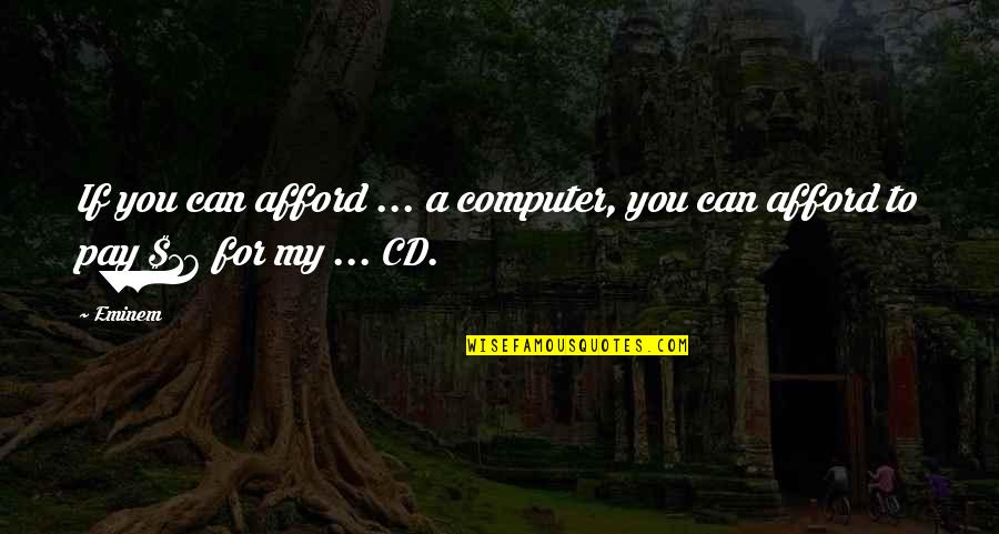 If You Can't Afford Quotes By Eminem: If you can afford ... a computer, you