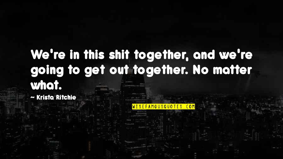 If You Cant Afford To Pay A Living Wage Quote Quotes By Krista Ritchie: We're in this shit together, and we're going