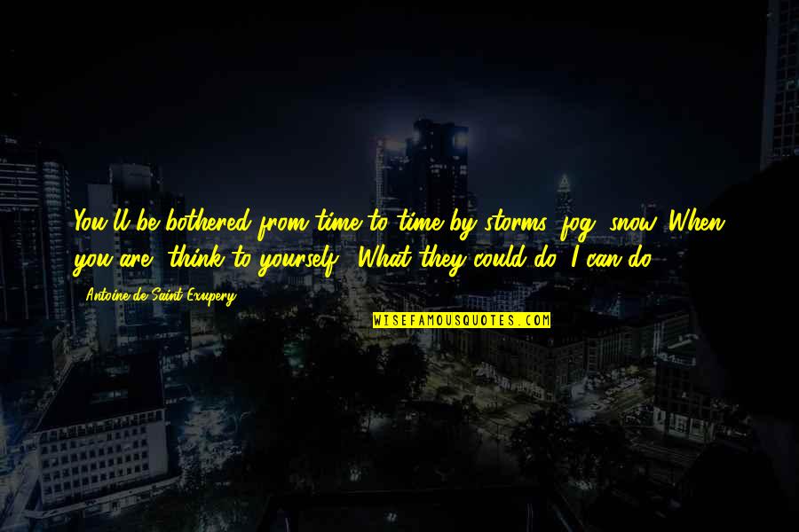 If You Can't Be Bothered Quotes By Antoine De Saint-Exupery: You'll be bothered from time to time by