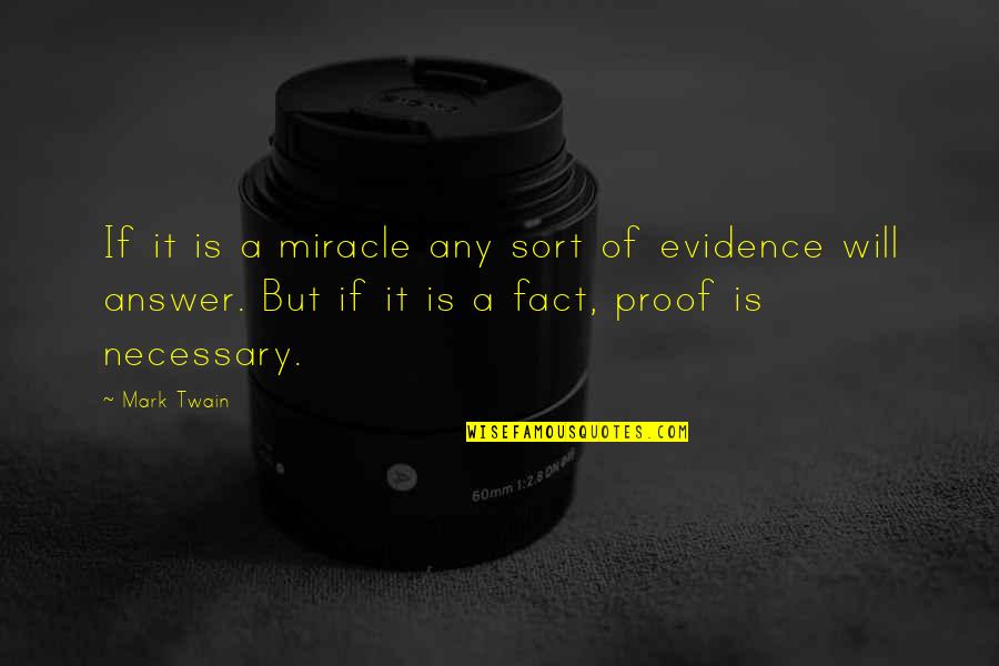 If You Cant Be Safe Be Deadly Quote Quotes By Mark Twain: If it is a miracle any sort of If You Cant Be Safe Be Deadly Quote Quotes By Mark Twain: If it is a miracle any sort of