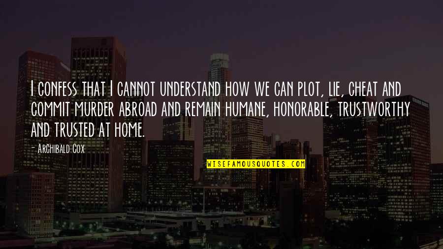 If You Can't Commit Quotes By Archibald Cox: I confess that I cannot understand how we