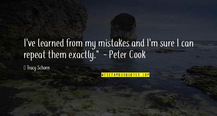 If You Can't Cook Quotes By Tracy Schorn: I've learned from my mistakes and I'm sure