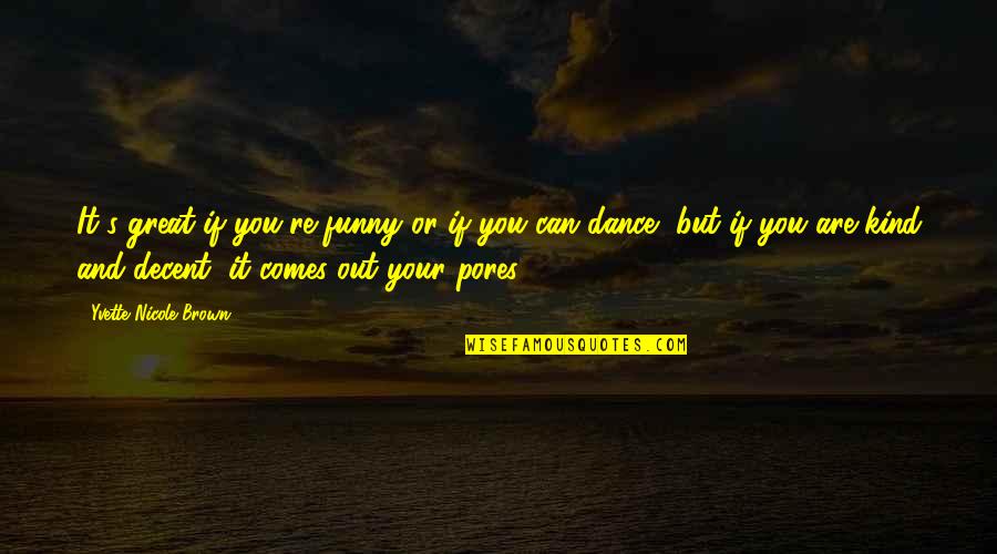 If You Can't Dance Quotes By Yvette Nicole Brown: It's great if you're funny or if you