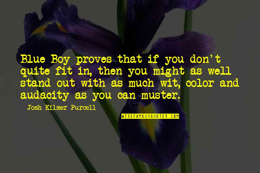 If You Can't Fit In Quotes By Josh Kilmer-Purcell: Blue Boy proves that if you don't quite