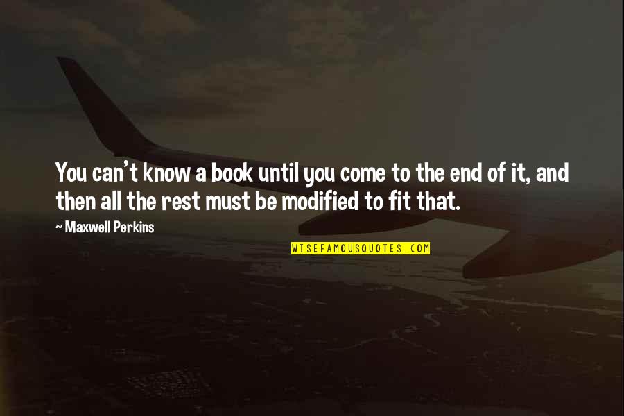 If You Can't Fit In Quotes By Maxwell Perkins: You can't know a book until you come