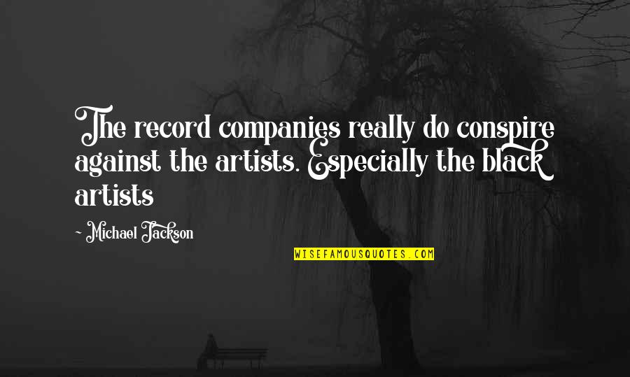 If You Cant Forget Your Past Quotes By Michael Jackson: The record companies really do conspire against the