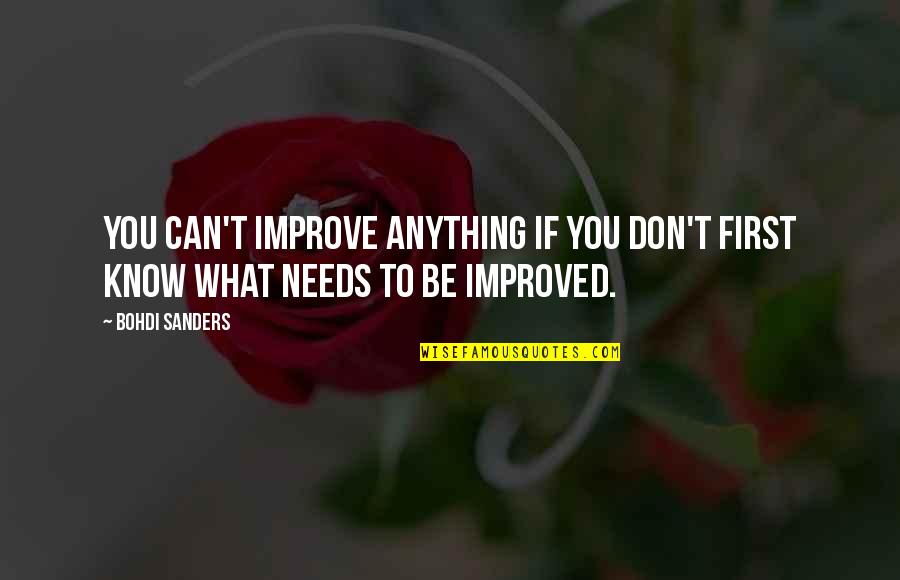 If You Can't Help Quotes By Bohdi Sanders: You can't improve anything if you don't first