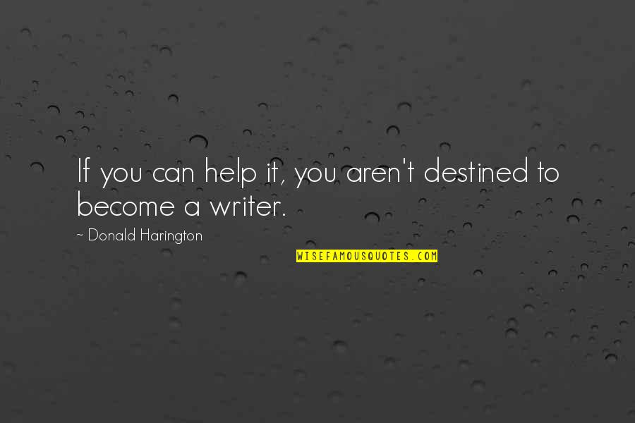 If You Can't Help Quotes By Donald Harington: If you can help it, you aren't destined