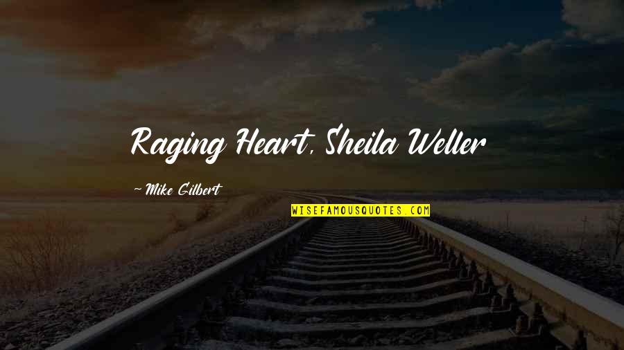 If You Cant Love Me Quotes By Mike Gilbert: Raging Heart, Sheila Weller