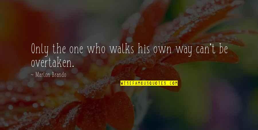 If You Cant Make Fun Of Yourself Quote Quotes By Marlon Brando: Only the one who walks his own way