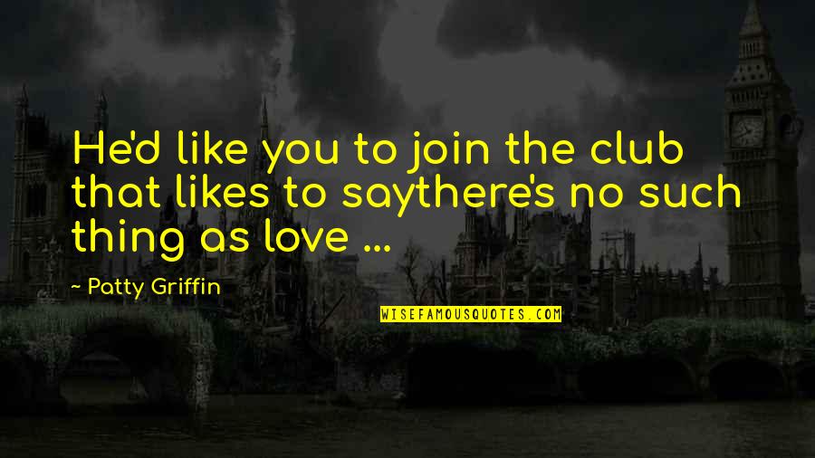 If You Can't Take A Joke Quotes By Patty Griffin: He'd like you to join the club that