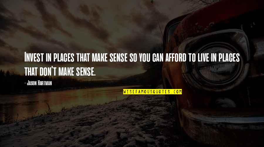 If You Cant Think For Yourself Quotes By Jason Hartman: Invest in places that make sense so you If You Cant Think For Yourself Quotes By Jason Hartman: Invest in places that make sense so you