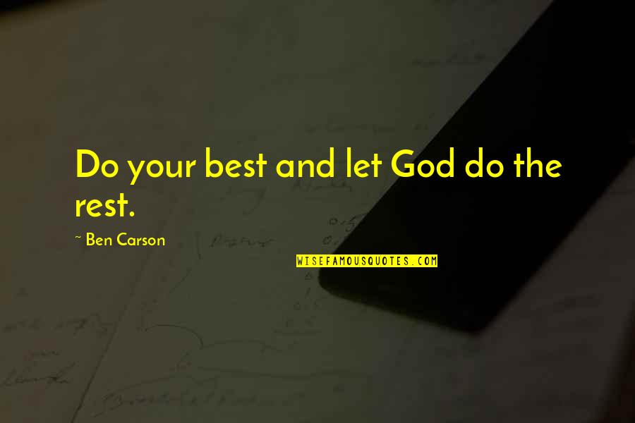 If You Cant Travel Quotes By Ben Carson: Do your best and let God do the If You Cant Travel Quotes By Ben Carson: Do your best and let God do the