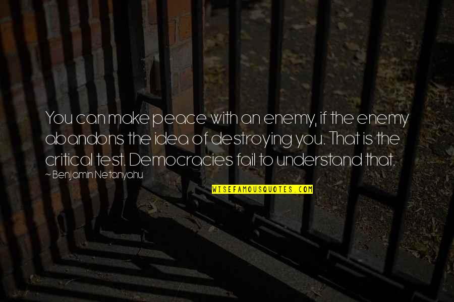 If You Can't Understand Quotes By Benjamin Netanyahu: You can make peace with an enemy, if If You Can't Understand Quotes By Benjamin Netanyahu: You can make peace with an enemy, if