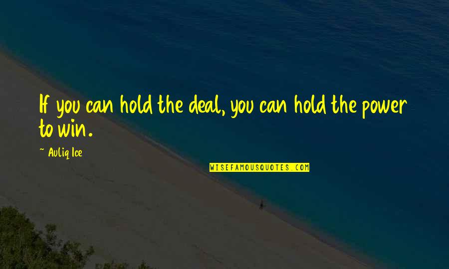 If You Can't Win Quotes By Auliq Ice: If you can hold the deal, you can