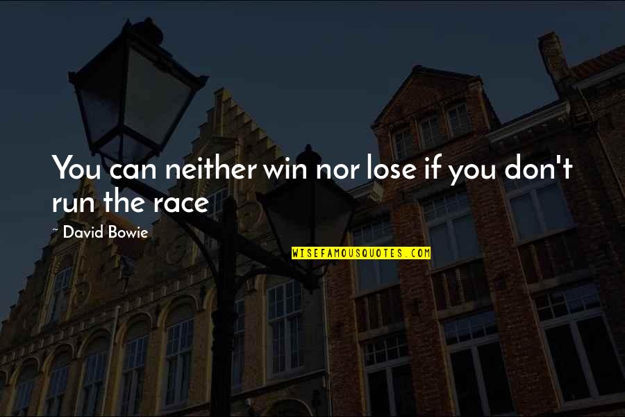 If You Can't Win Quotes By David Bowie: You can neither win nor lose if you