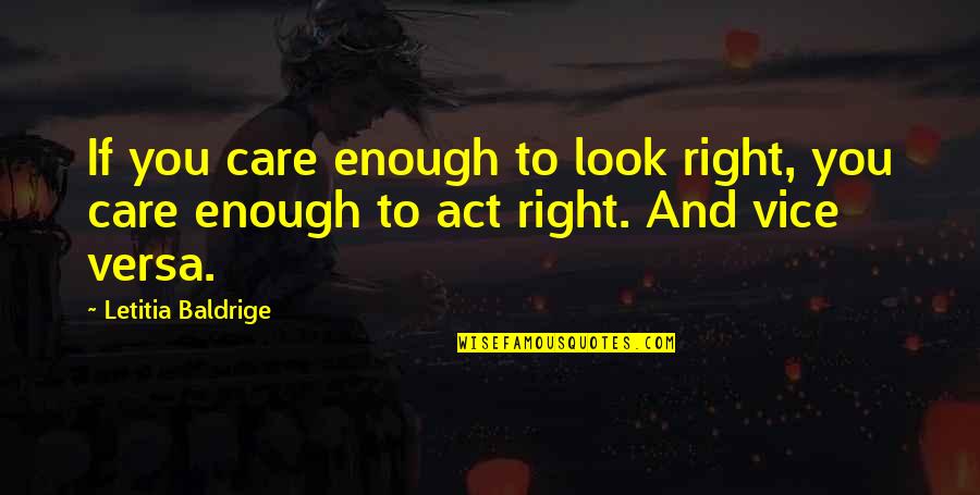 If You Care Enough Quotes By Letitia Baldrige: If you care enough to look right, you
