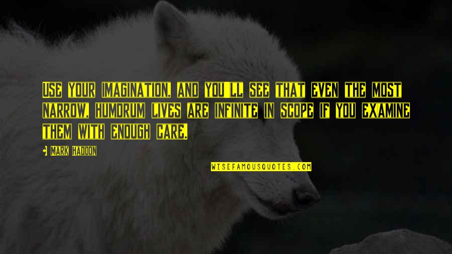 If You Care Enough Quotes By Mark Haddon: Use your imagination, and you'll see that even