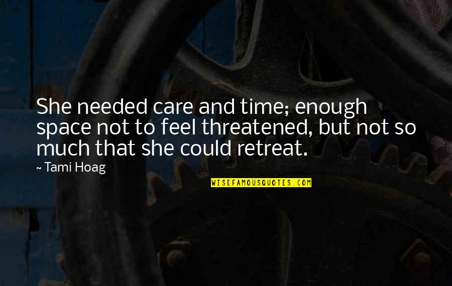 If You Care Enough Quotes By Tami Hoag: She needed care and time; enough space not