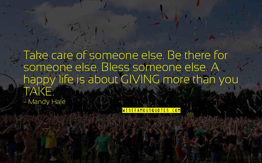 If You Care For Someone You Quotes By Mandy Hale: Take care of someone else. Be there for