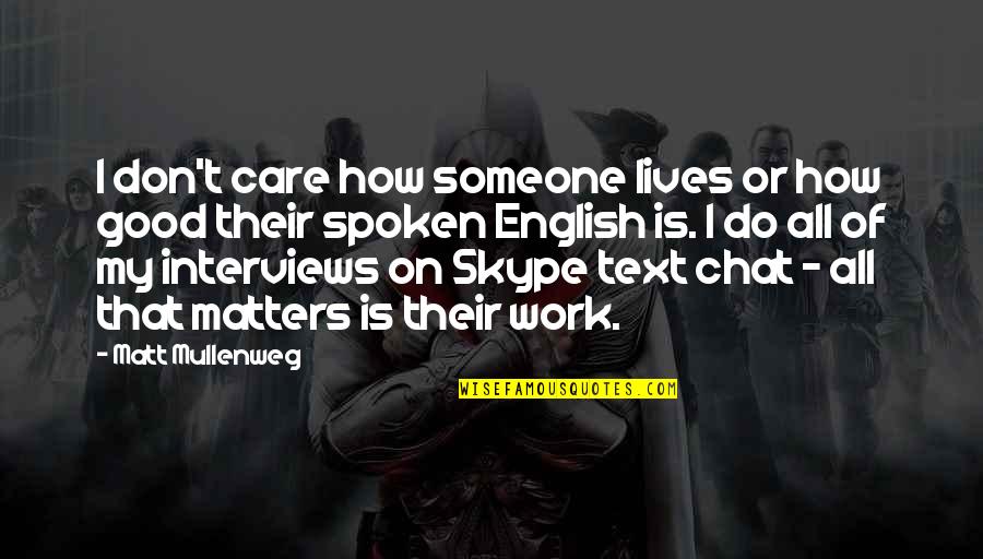 If You Care For Someone You Quotes By Matt Mullenweg: I don't care how someone lives or how If You Care For Someone You Quotes By Matt Mullenweg: I don't care how someone lives or how