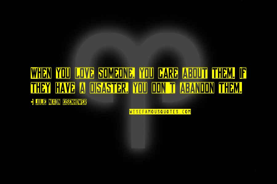 If You Care Someone Quotes By Julie Nixon Eisenhower: When you love someone, you care about them.