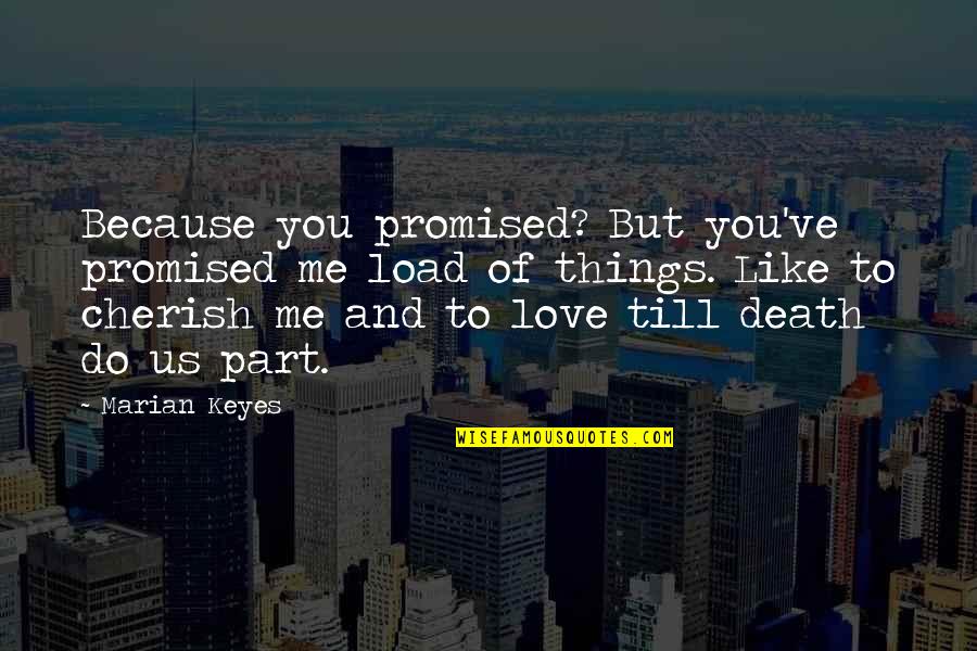 If You Cheat Me Quotes By Marian Keyes: Because you promised? But you've promised me load