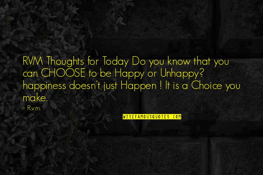 If You Choose To Be Happy Quotes By R.v.m.: RVM Thoughts for Today Do you know that