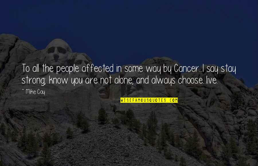 If You Choose To Stay Quotes By Mike Coy: To all the people affected in some way If You Choose To Stay Quotes By Mike Coy: To all the people affected in some way
