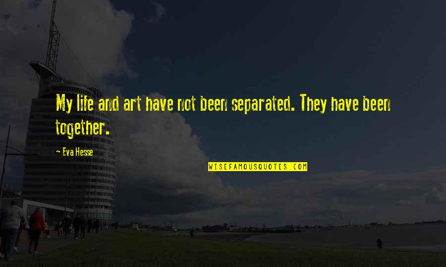 If You Dare Kresley Cole Quotes By Eva Hesse: My life and art have not been separated.