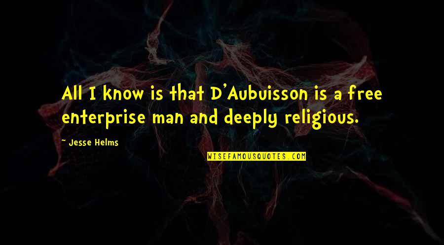 If You Died Today Quotes By Jesse Helms: All I know is that D'Aubuisson is a