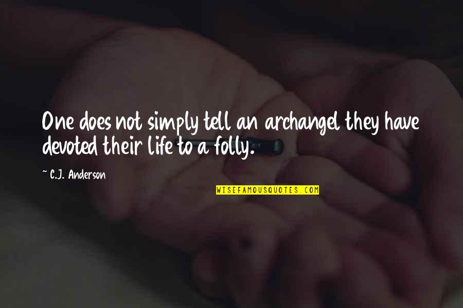 If You Do What Youve Always Done Quote Quotes By C.J. Anderson: One does not simply tell an archangel they