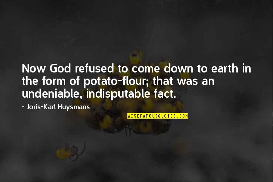 If You Don Like My Facebook Status Quotes By Joris-Karl Huysmans: Now God refused to come down to earth