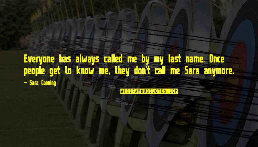 If You Don't Call Me Quotes By Sara Canning: Everyone has always called me by my last