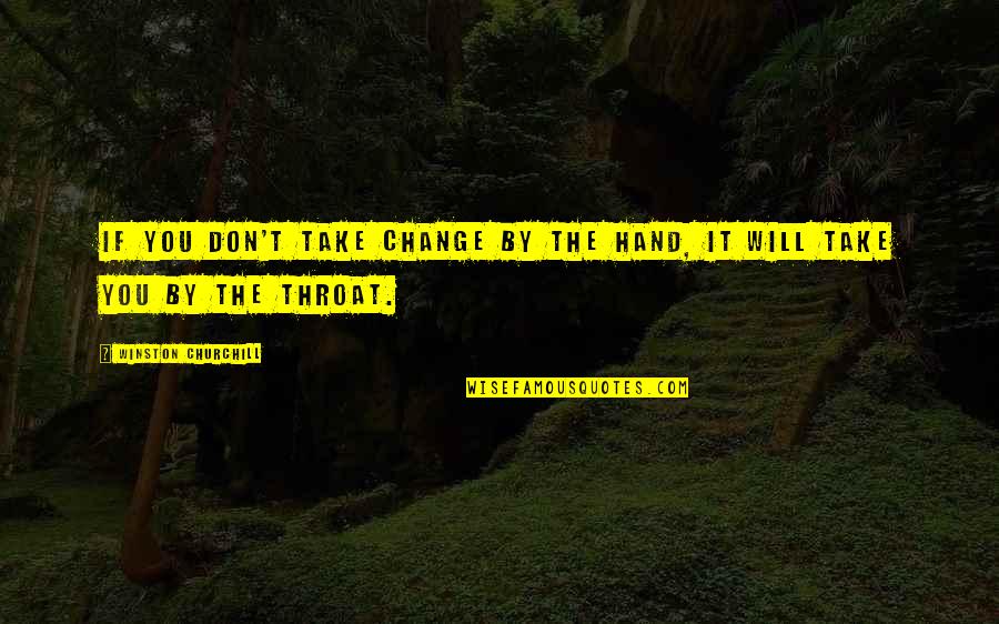 If You Don't Change Quotes By Winston Churchill: If you don't take change by the hand,