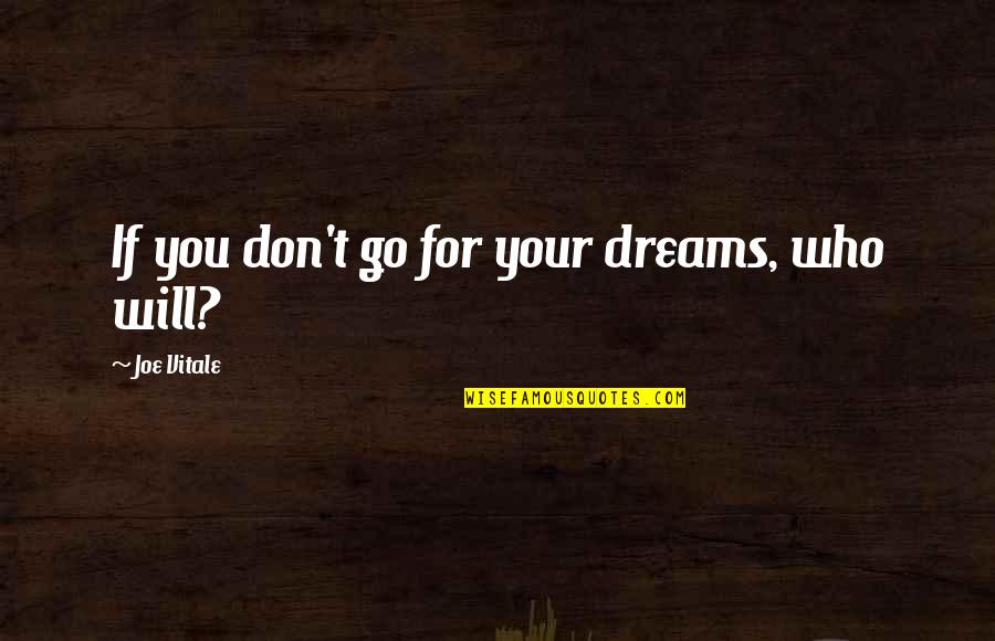 If You Don't Dream Quotes By Joe Vitale: If you don't go for your dreams, who