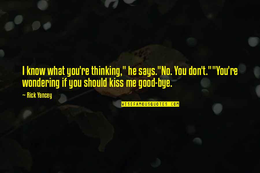 If You Don't Know Me Quotes By Rick Yancey: I know what you're thinking," he says."No. You