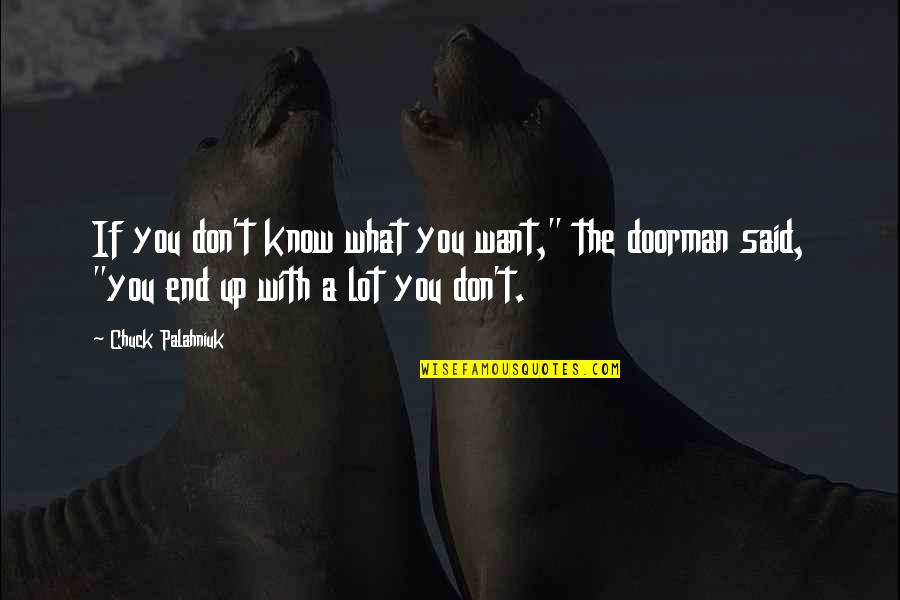 If You Don't Know What You Want Quotes By Chuck Palahniuk: If you don't know what you want," the