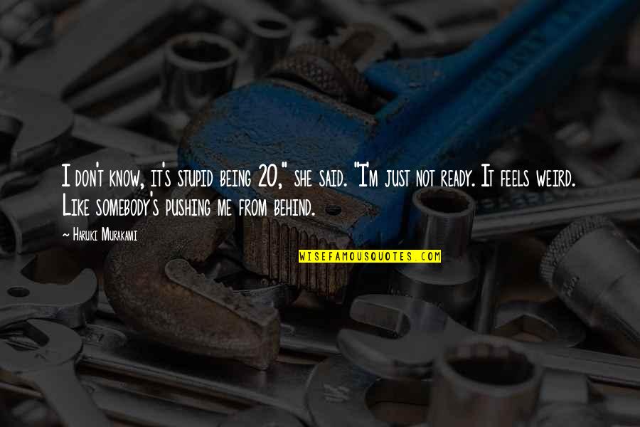 If You Don't Like Somebody Quotes By Haruki Murakami: I don't know, it's stupid being 20," she