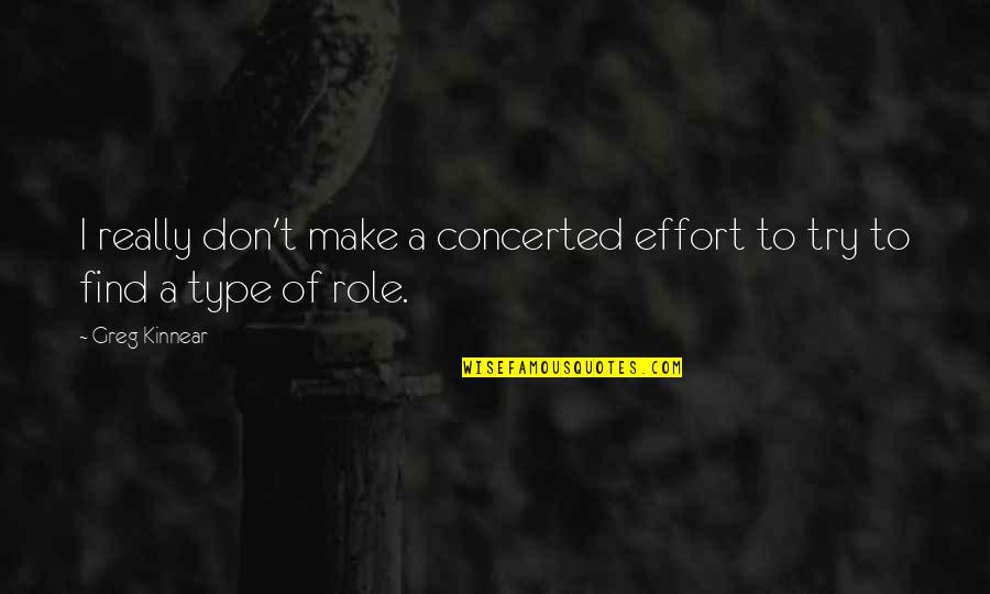 If You Don't Make The Effort Quotes By Greg Kinnear: I really don't make a concerted effort to