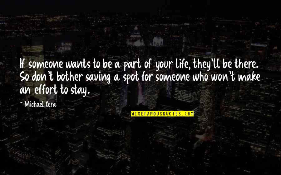 If You Don't Make The Effort Quotes By Michael Cera: If someone wants to be a part of