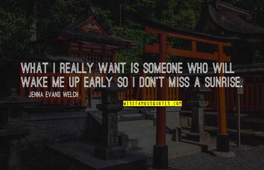 If You Don't Miss Me Quotes By Jenna Evans Welch: What I really want is someone who will