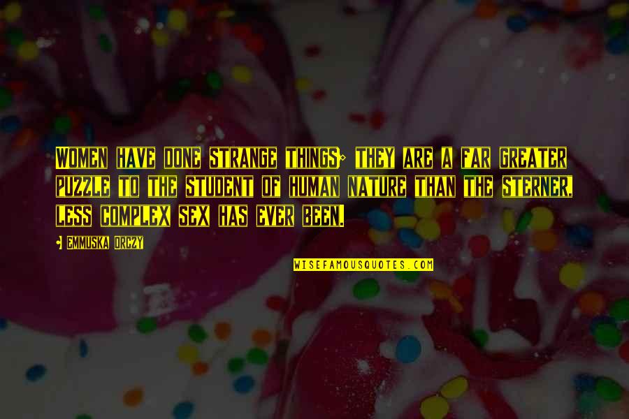 If You Dont Speak Up Quotes By Emmuska Orczy: Women have done strange things; they are a If You Dont Speak Up Quotes By Emmuska Orczy: Women have done strange things; they are a