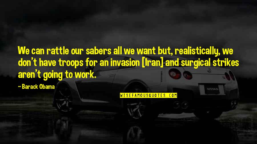 If You Don't Stand For Something Quotes By Barack Obama: We can rattle our sabers all we want