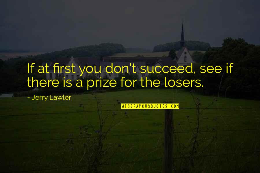 If You Don't Succeed Quotes By Jerry Lawler: If at first you don't succeed, see if